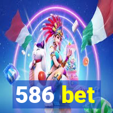 586 bet